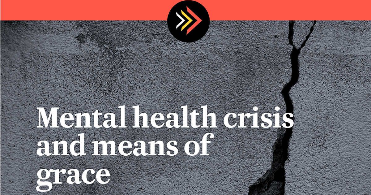 Mental health crisis and means of grace… | God's World News